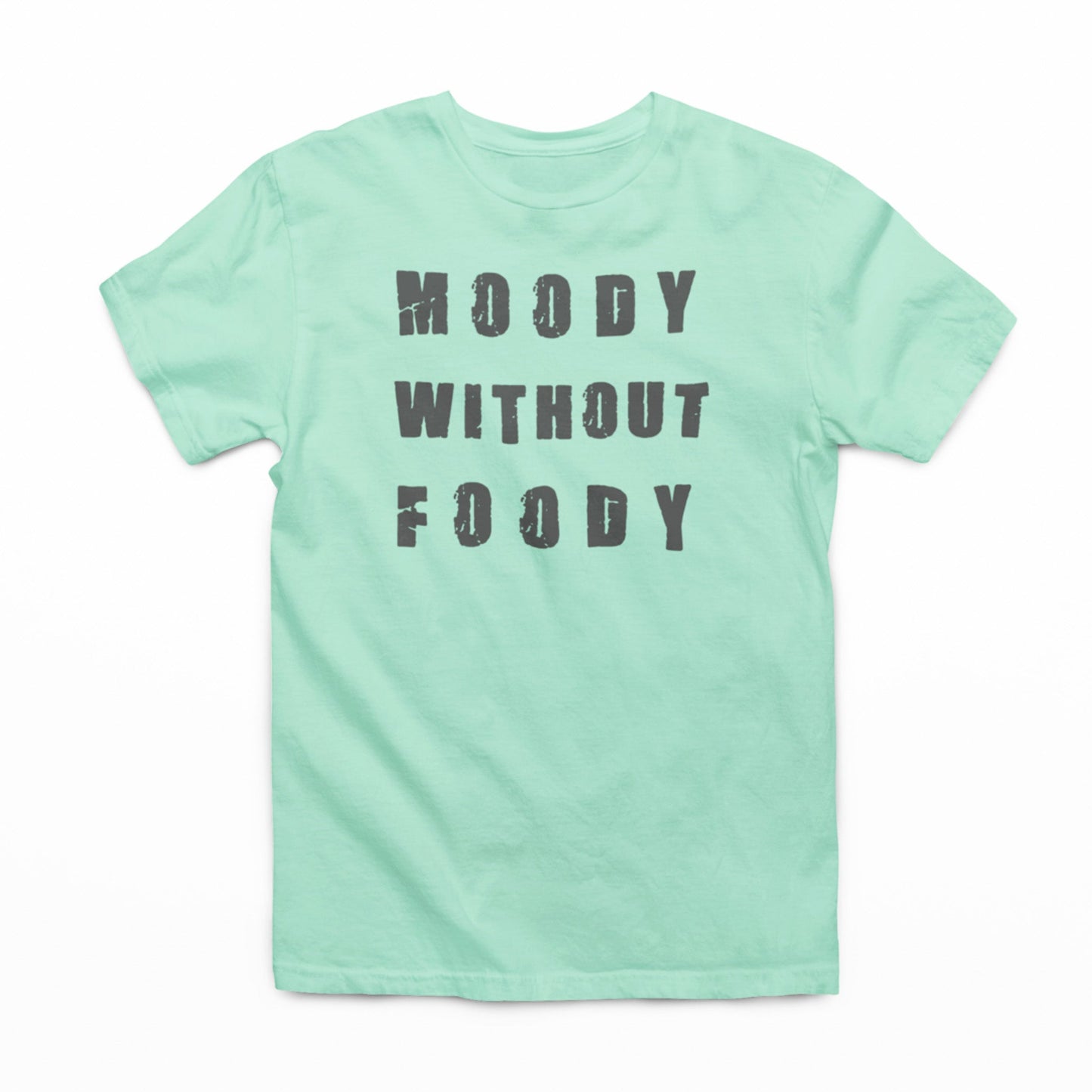 "Moody Without Foody" - Graphic Tee