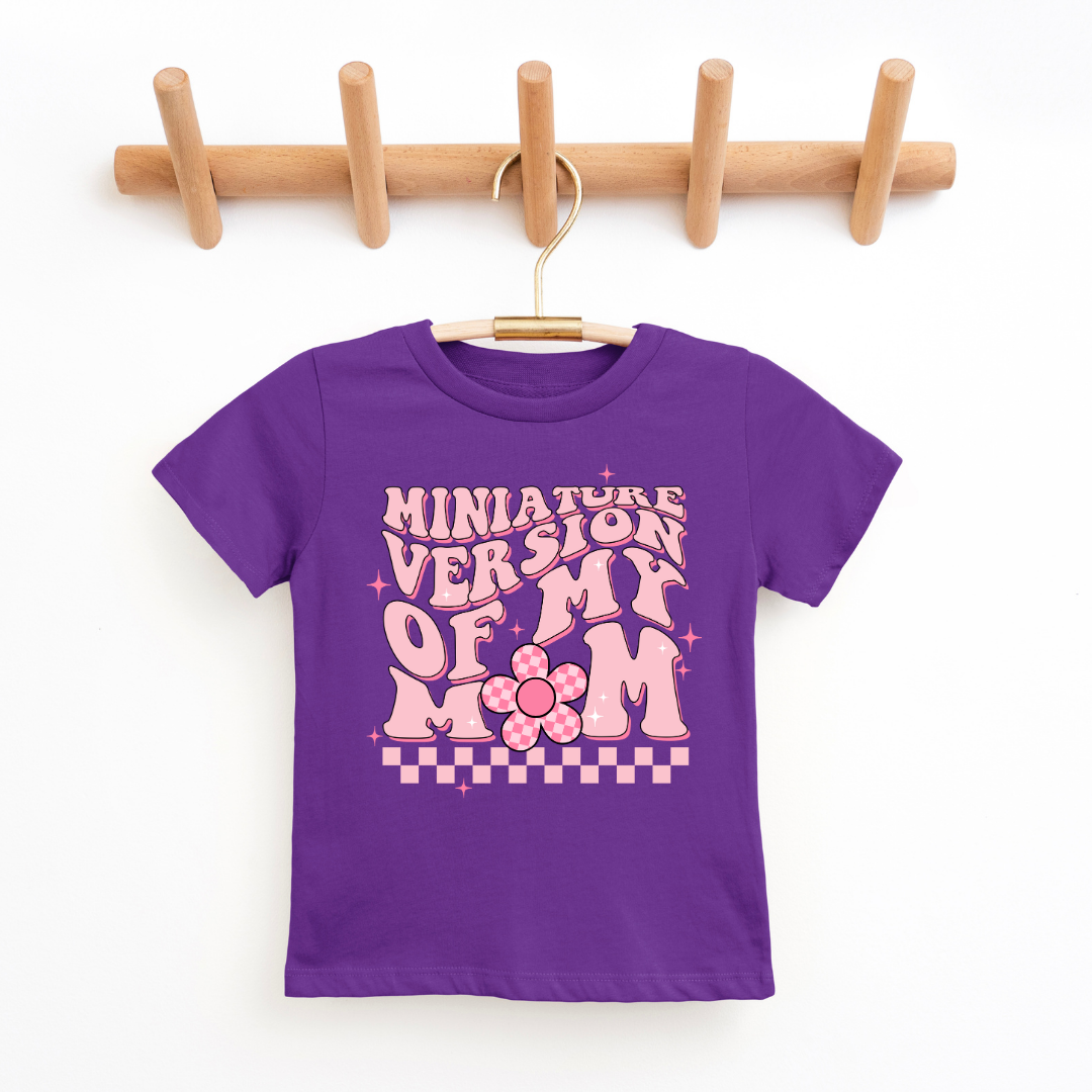 "Miniature Version My Mom" - Youth & Toddler Tee - Size: 2T-YXL