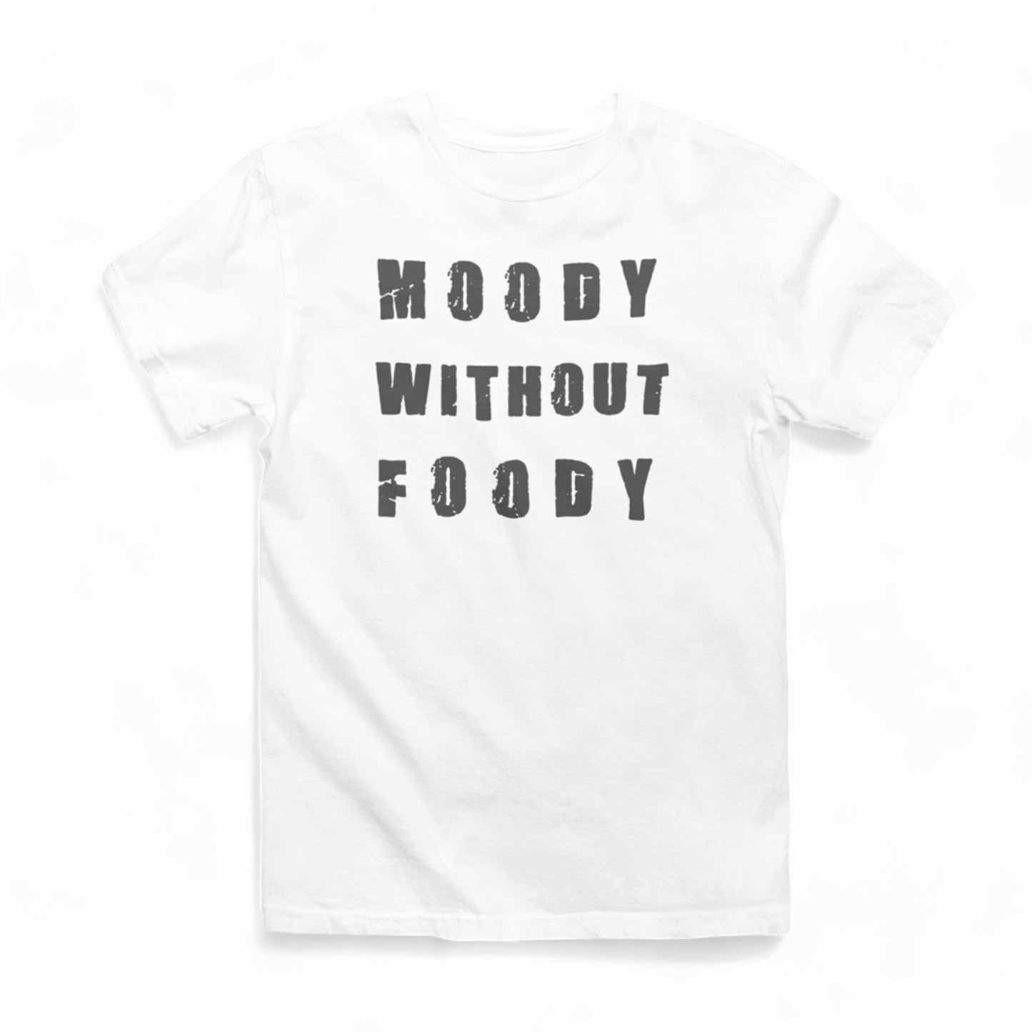 "Moody Without Foody" - Graphic Tee