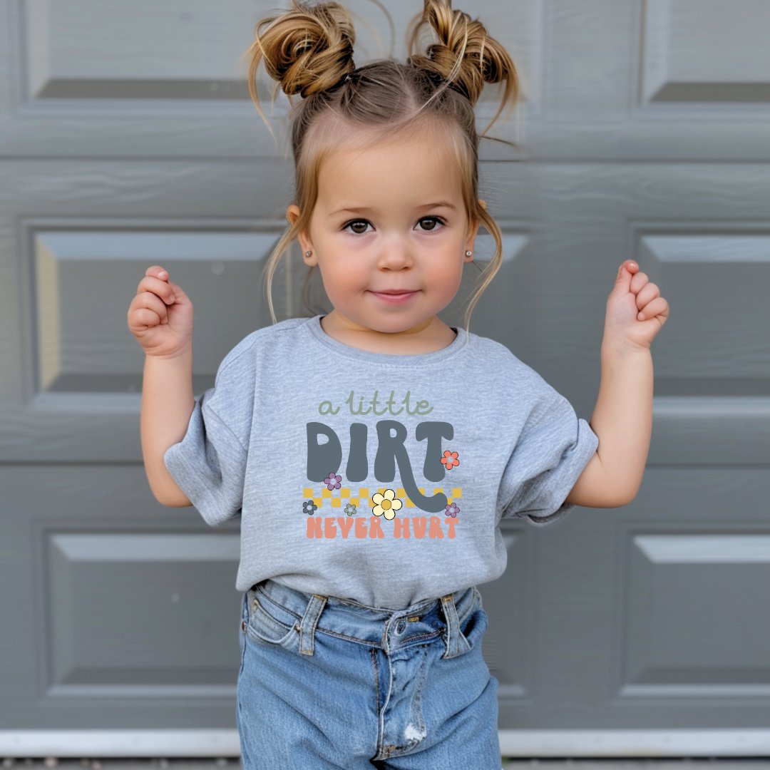 "A Little Dirt Never Hurt" - Youth & Toddler Tee - Size: 2T - YXL - Sweet PEA & Me Boutique