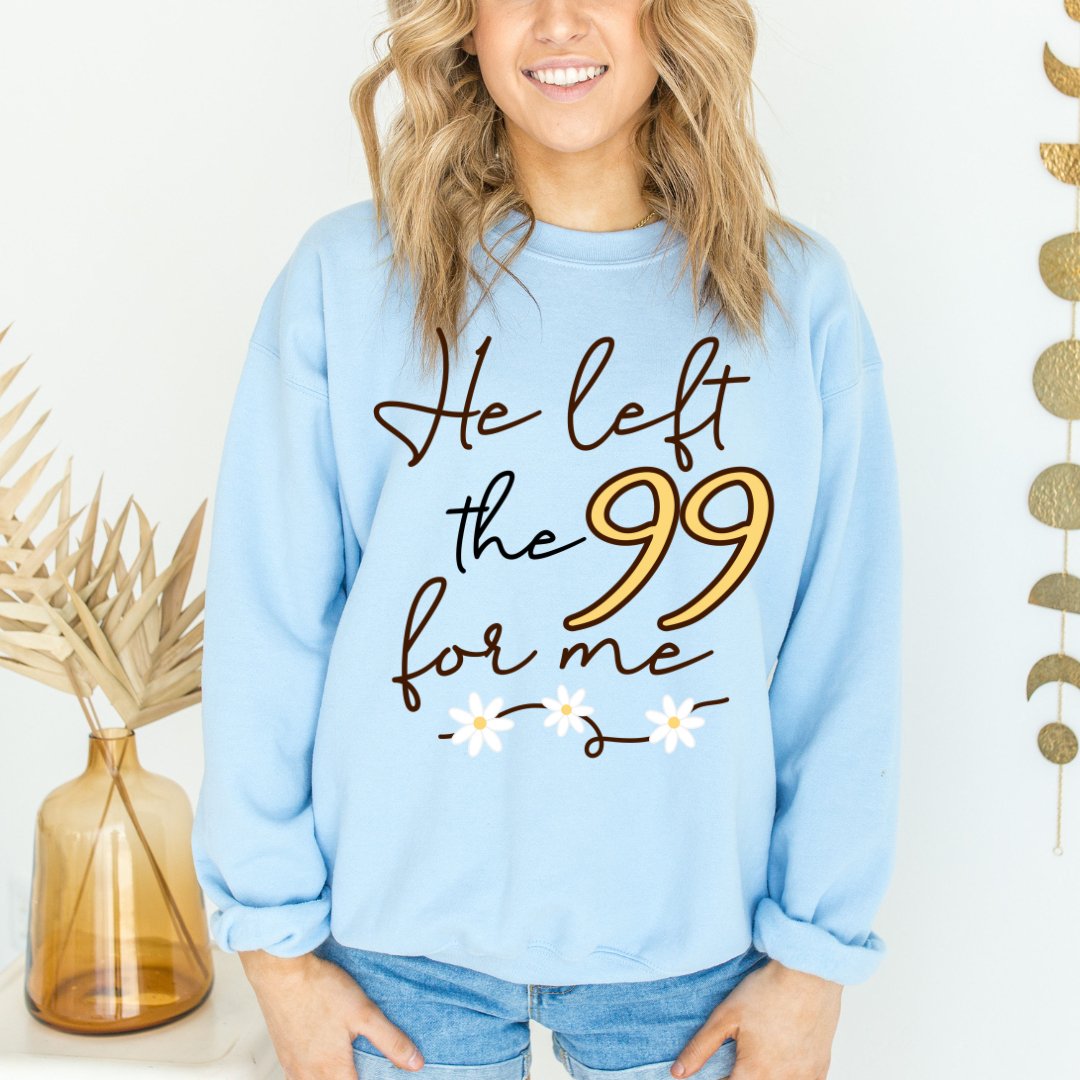 "He Left The 99 For Me" - Graphic Sweatshirt - Sweet PEA & Me Boutique