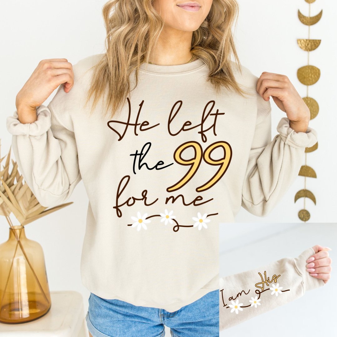 "He Left The 99 For Me" - Graphic Sweatshirt - Sweet PEA & Me Boutique