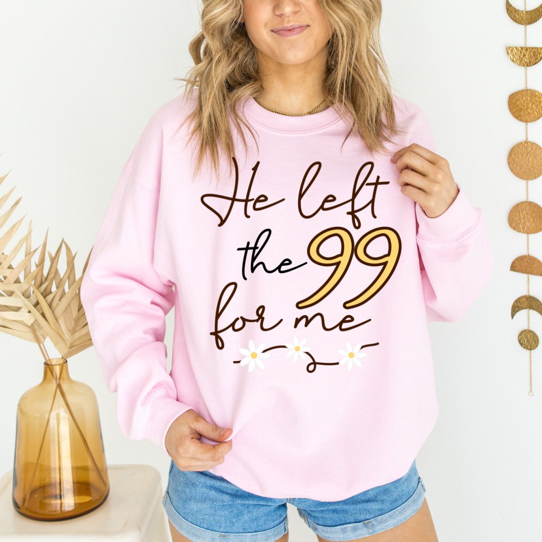 "He Left The 99 For Me" - Graphic Sweatshirt - Sweet PEA & Me Boutique