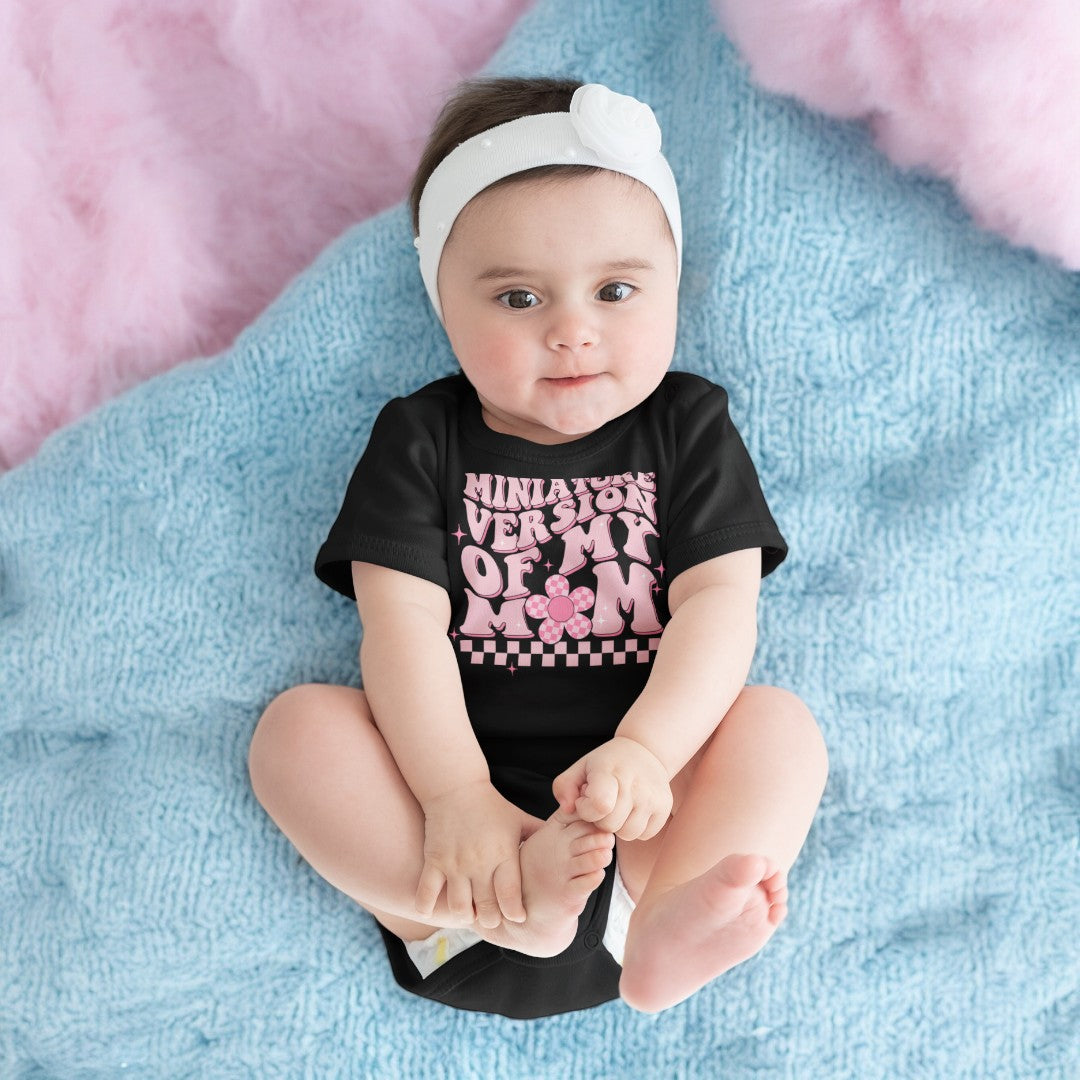 "Minature Version Of My Mom"  Infant Bodysuit - Size: NB-24M