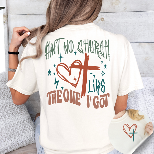 Ain't No Church Like The One I Got - Graphic Tee - Size: S-4XL